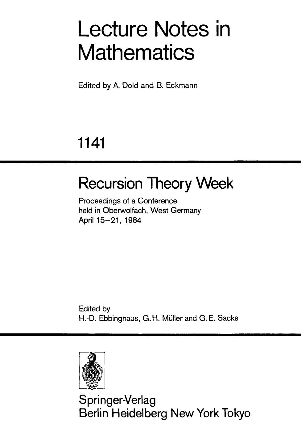 Recursion Theory Week: Proceedings of a Conference held in Oberwolfach, West Germany April 15â21, 1984 by Klaus Ambos-Spies (auth.) Heinz-Dieter Ebbinghaus Gert H. Müller Gerald E. Sacks (eds.)