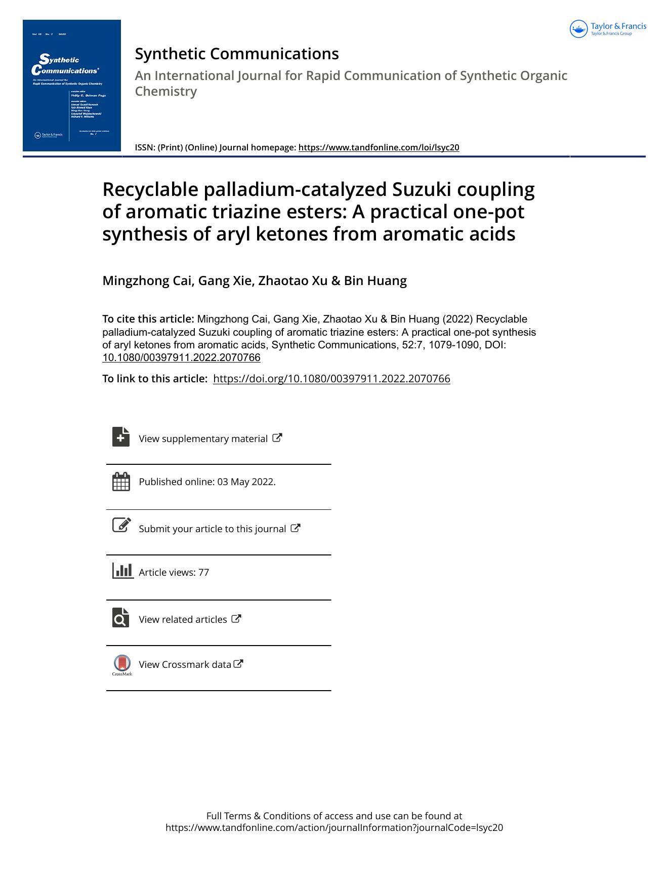 Recyclable palladium-catalyzed Suzuki coupling of aromatic triazine esters: A practical one-pot synthesis of aryl ketones from aromatic acids by Cai Mingzhong & Xie Gang & Xu Zhaotao & Huang Bin