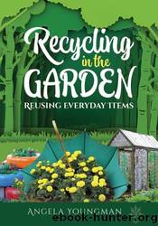 Recycling in the Garden by Angela Youngman;