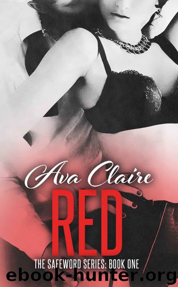 Red (The Safeword Series: Book One) by Ava Claire