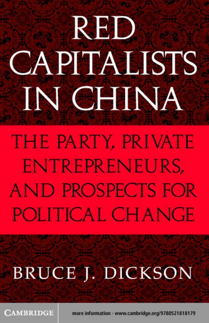 Red Capitalists in China: The Party, Private Entrepreneurs, and Prospects for Political Change (Cambridge Modern China Series) by Bruce J. Dickson