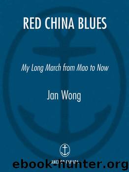 Red China Blues (reissue): My Long March from Mao to Now by Jan Wong