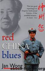 Red China Blues: My Long March From Mao to Now by Jan Wong