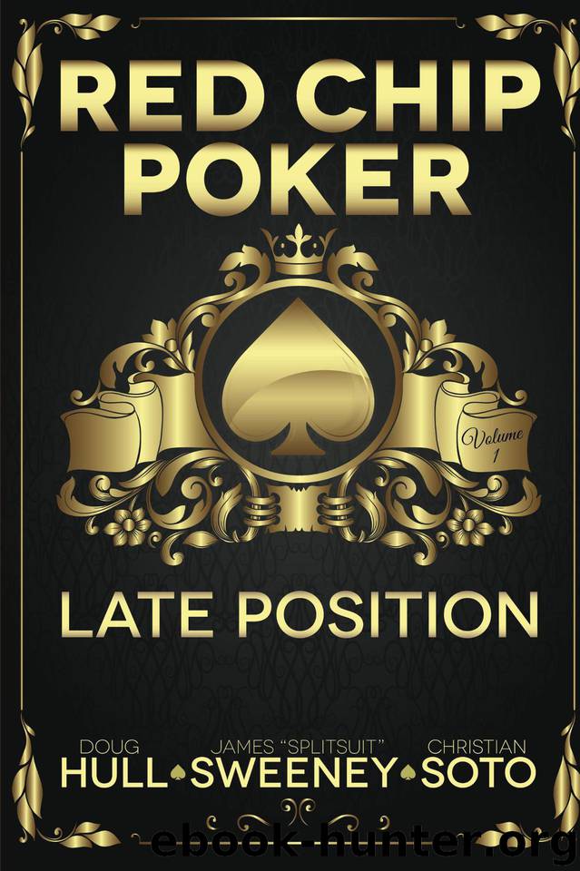 Red Chip Poker: Late Position by Christian Soto & James Sweeney & Doug Hull