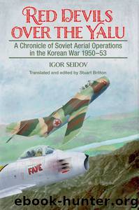 Red Devils over the Yalu: A Chronicle of Soviet Aerial Operations in the Korean War 1950-53 (Helion Studies in Military History) by Igor Seidov & Stuart Britton