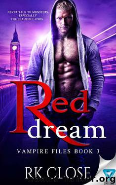 Red Dream (Vampire Files Trilogy Book 3) by RK Close