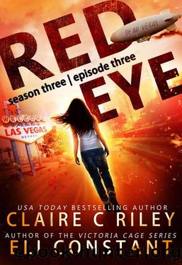 Red Eye: Season Three, Episode Three: An Armageddon Zombie Survival Thriller by Eli Constant & Claire C. Riley