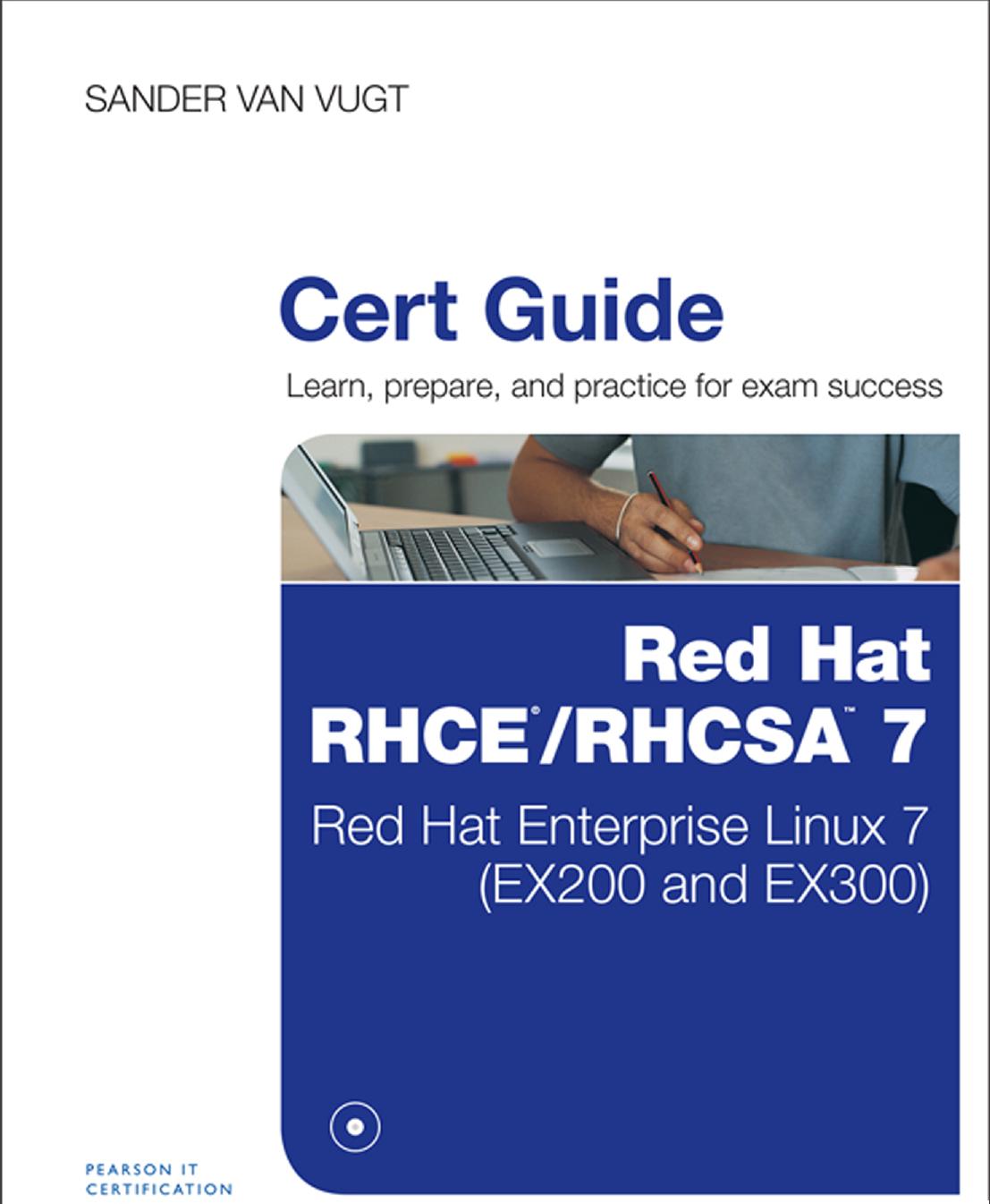 Red Hat&#174; RHCSAâ¢RHCE&#174; 7 Cert Guide: Red Hat Enterprise Linux 7 (EX200 and EX300) by Sander van Vugt