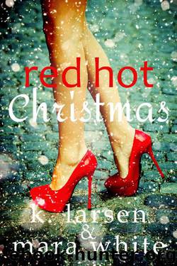Red Hot Christmas by Mara White & K. Larsen