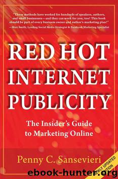Red Hot Internet Publicity: The Insider's Guide to Marketing Online by Penny C. Sansevieri