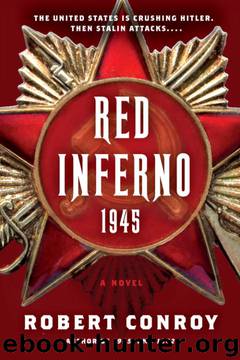 Red Inferno: 1945: A Novel by Robert Conroy