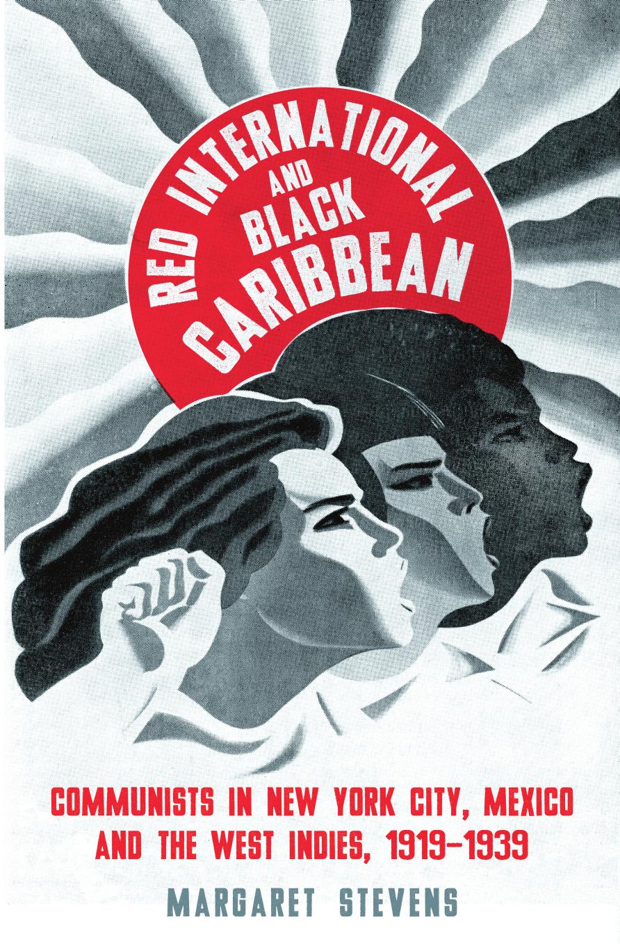 Red International and Black Caribbean: Communists in New York City, Mexico and the West Indies, 1919-1939 by Unknow