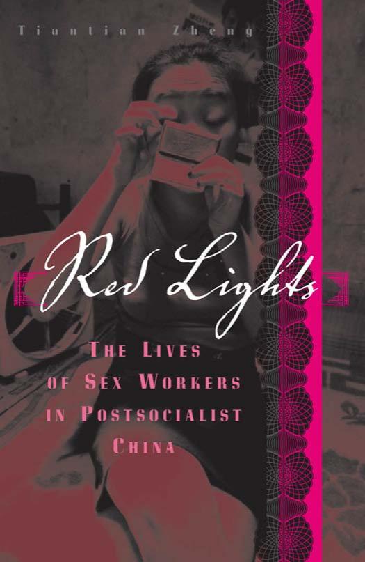 Red Lights: The Lives of Sex Workers in Postsocialist China by Tiantian Zheng