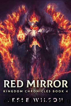 Red Mirror (Kingdom Chronicles Book 4) by Jesse Wilson