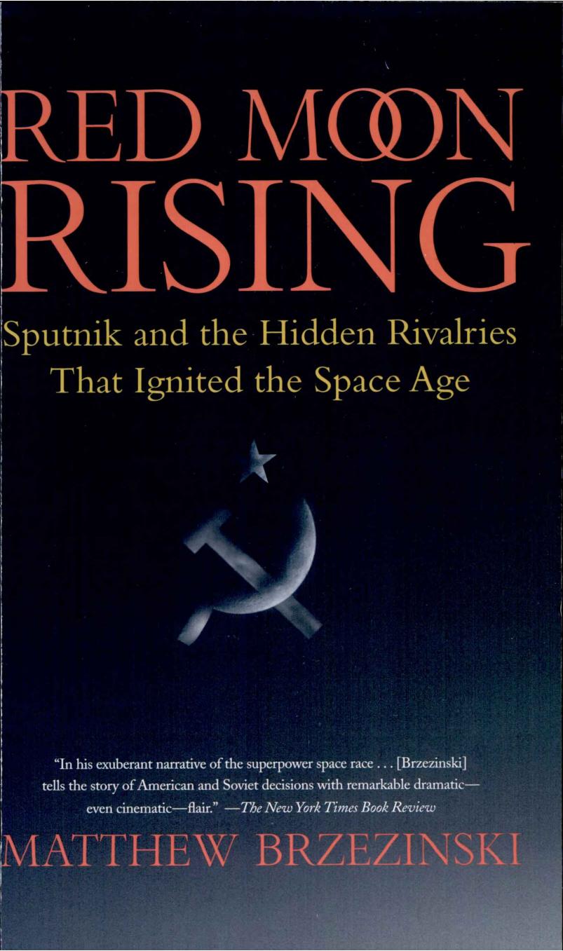 Red Moon Rising Sputnik and the Rivalries That Ignited the Space Age by Matthew Brzezinski
