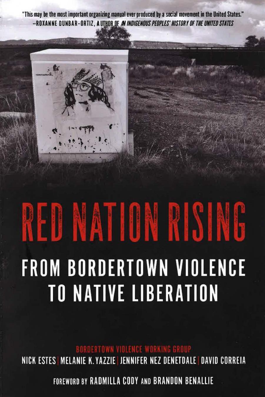 Red Nation Rising: From Bordertown Violence to Native Liberation by Nick Estes Melanie Yazzie Jennifer Nez Denetdale David Correia
