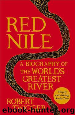 Red Nile: The Biography of the World’s Greatest River by Twigger Robert
