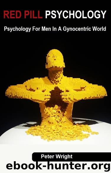 Red Pill Psychology: Psychology for men in a gynocentric world by Peter Wright & Paul Elam