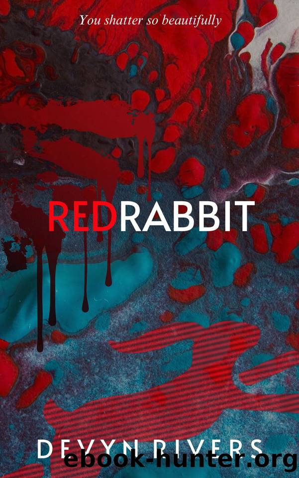 Red Rabbit: You Shatter So Beautifully by Rivers Devyn
