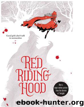 Red Riding Hood by Sarah Blakley-Cartwright David Leslie Johnson; David Leslie Johnson; Catherine Hardwicke