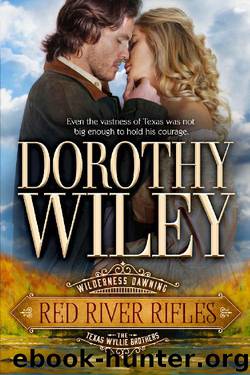 Red River Rifles (Wilderness Dawning—the Texas Wyllie Brothers Series Book 1) by Dorothy Wiley