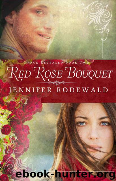 Red Rose Bouquet: A Contemporary Christian Novel (Grace Revealed Book 2) by Jennifer Rodewald