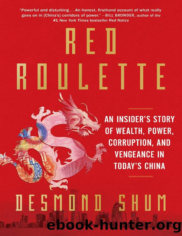 Red Roulette: An Insider's Story of Wealth, Power, Corruption, and Vengeance in Today's China by Desmond Shum