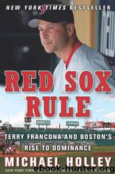 Red Sox Rule: Terry Francona and Boston's Rise to Dominance by Holley Michael