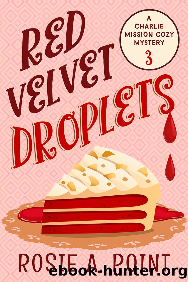 Red Velvet Droplets (A Charlie Mission Cozy Mystery Book 3) by Rosie A. Point