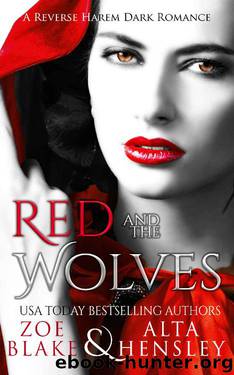 Red and the Wolves_A Dark Reverse Harem Romance by Zoe Blake & Alta Hensley