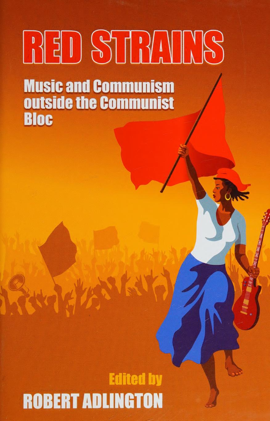 Red strains : music and communism outside the communist bloc by Robert Addlington