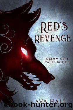 Red's Revenge: A Dark Fairy Tale Reverse Harem Tale (Grimm City Tales Book 1) by Ava Hall