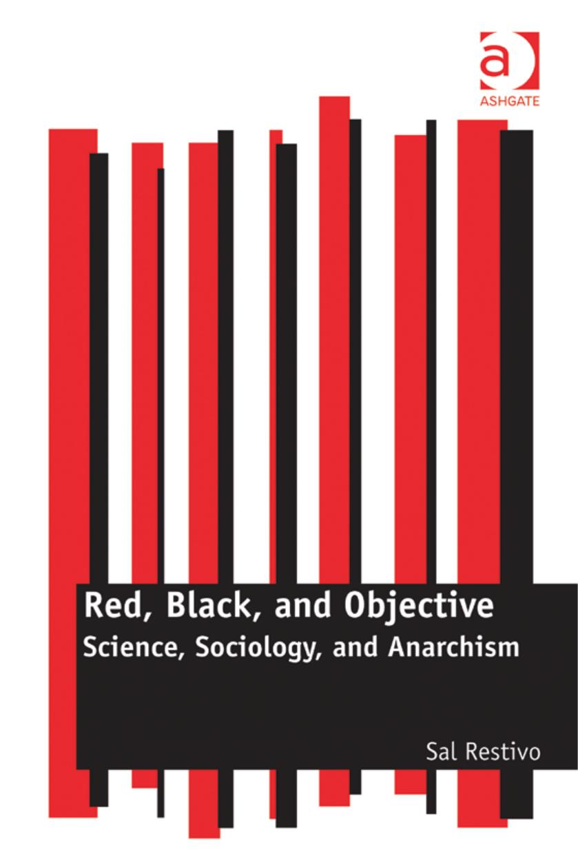 Red, Black, and Objective: Science, Sociology, and Anarchism by Professor Sal Restivo
