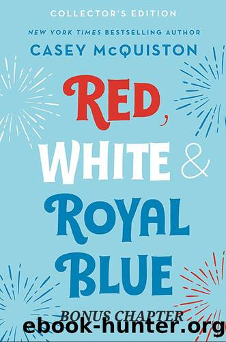 Red, White & Royal Blue Bonus Chapter by Casey Mcquiston