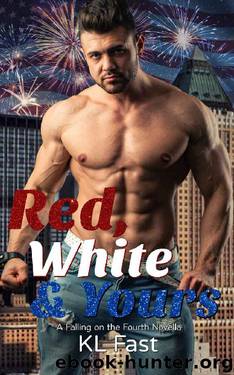 Red, White & Yours (Falling on the Fourth Book 1) by KL Fast