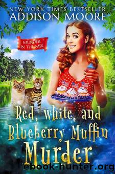 Red, White, and Blueberry Muffin Murder by Addison Moore