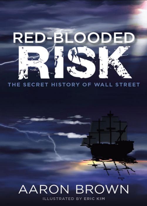 Red-Blooded Risk: The Secret History of Wall Street (Repost) by Aaron Brown