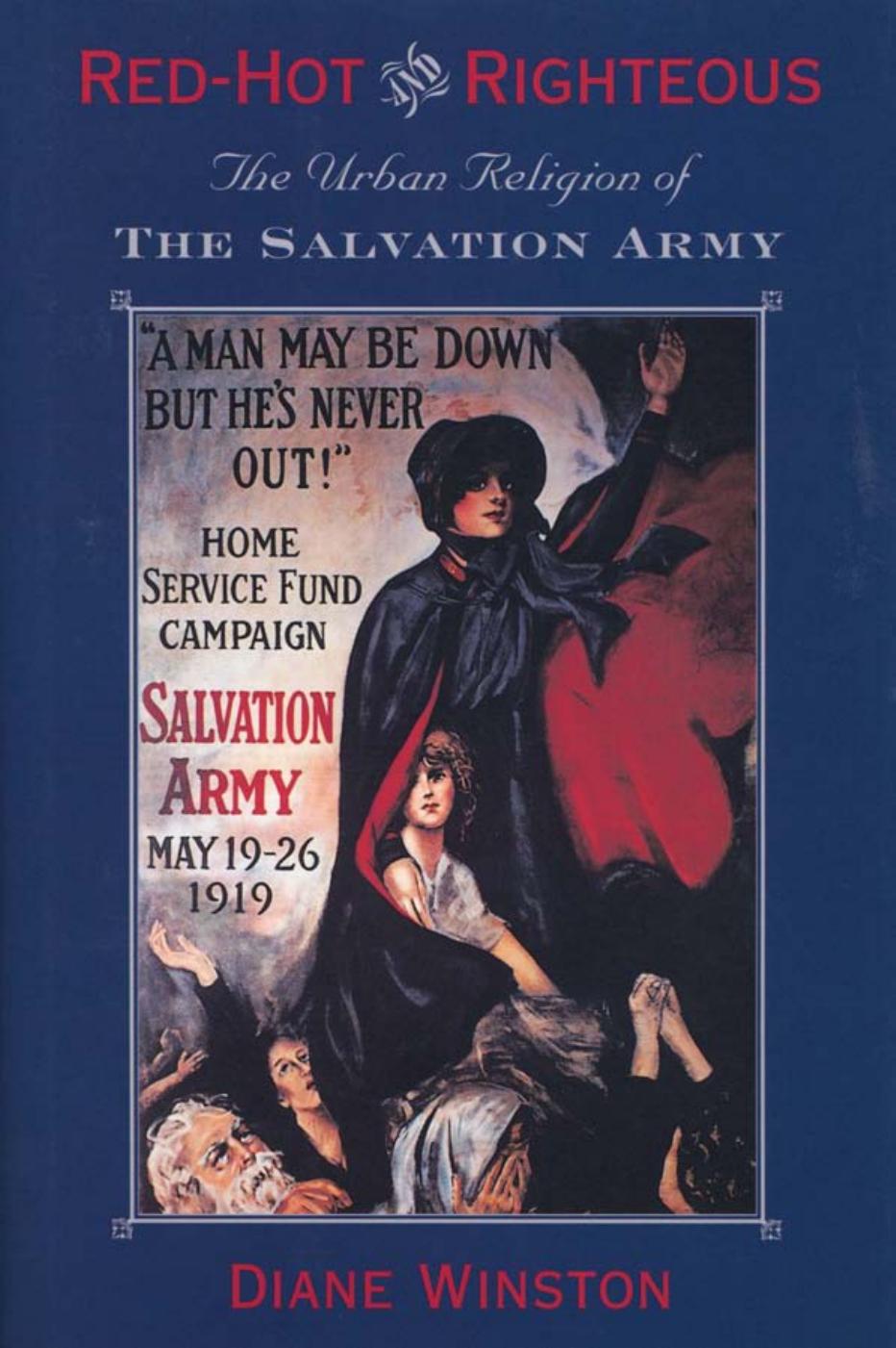 Red-Hot and Righteous: The Urban Religion of The Salvation Army by Diane Winston
