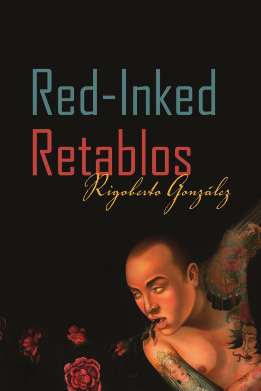 Red-Inked Retablos by Rigoberto González; Rigoberto González