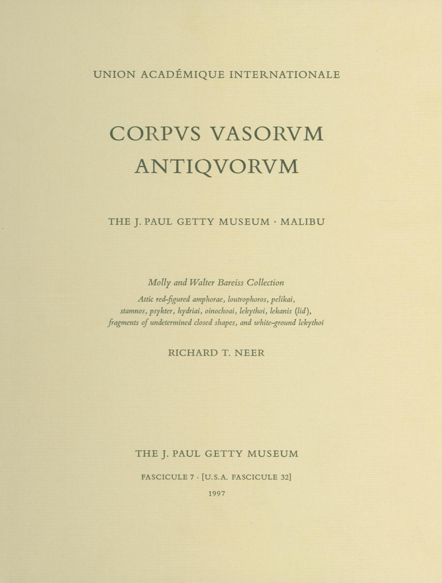 Red-figured amphorae, loutrophoros, pelikai, and fragments. Corpus Vasorum Antiquorum: Fascicule 7. J. Paul Getty Museum collection by Neer R