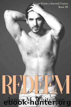 Redeem (Never Waste a Second Chance Book 3) by Janice M. Whiteaker