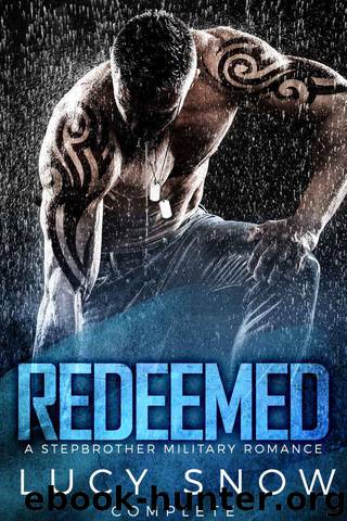 Redeemed Complete: A Military Stepbrother Romance by Snow Lucy