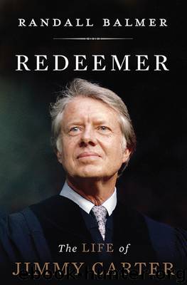 Redeemer : The Life of Jimmy Carter by Balmer Randall