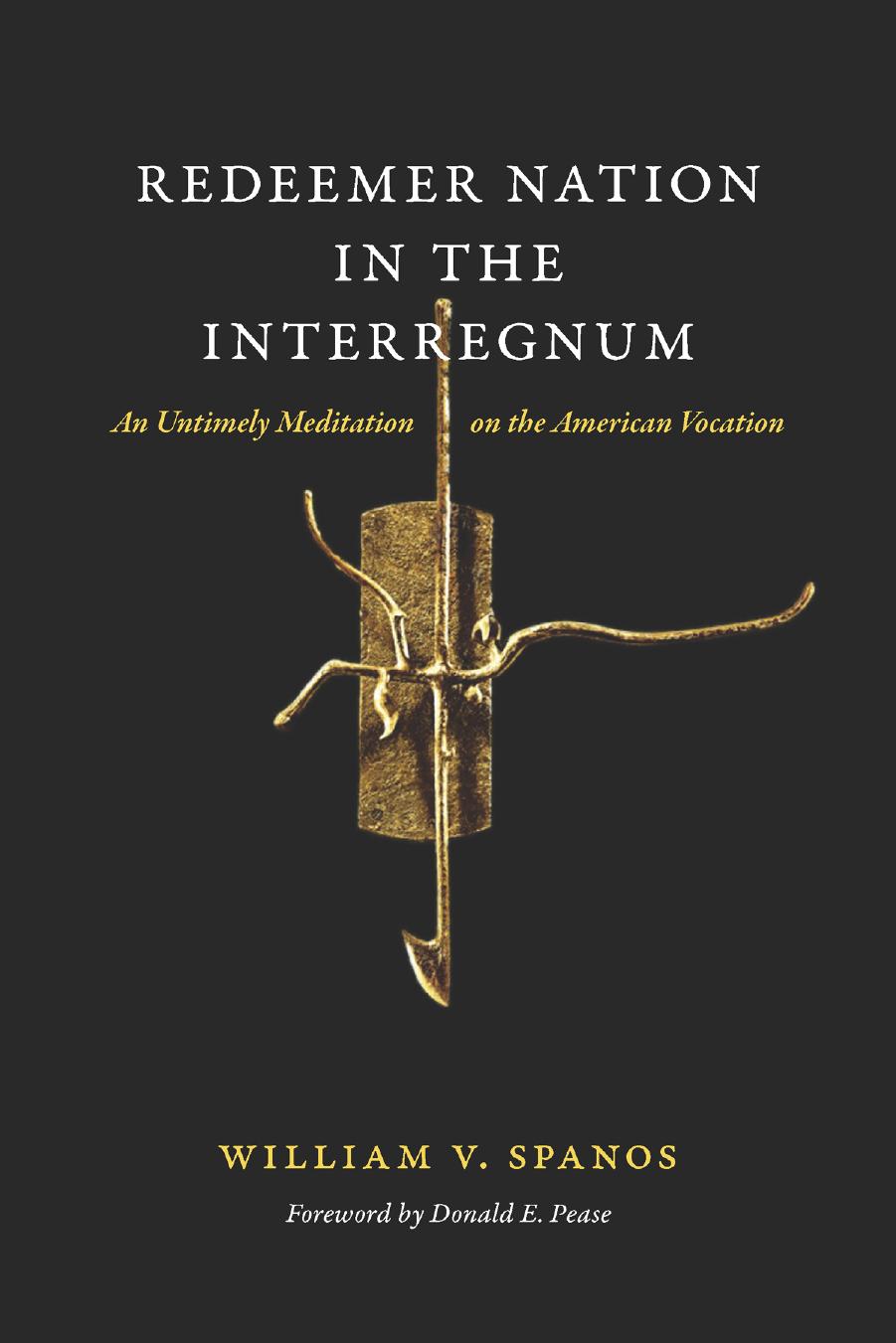 Redeemer Nation in the Interregnum: An Untimely Meditation on the American Vocation by William V. Spanos; Donald E. Pease