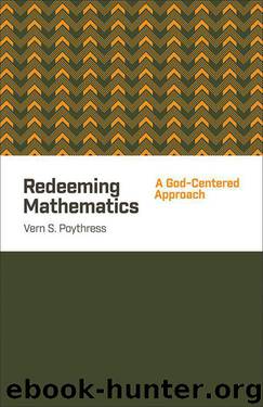 Redeeming Mathematics: A God-Centered Approach by Vern S. Poythress