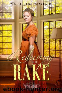 Redeeming The Rake (Delicate Hearts Book 3) by Catherine Mayfair