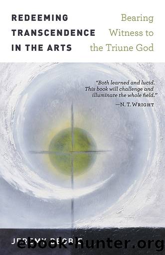 Redeeming Transcendence in the Arts by Jeremy Begbie