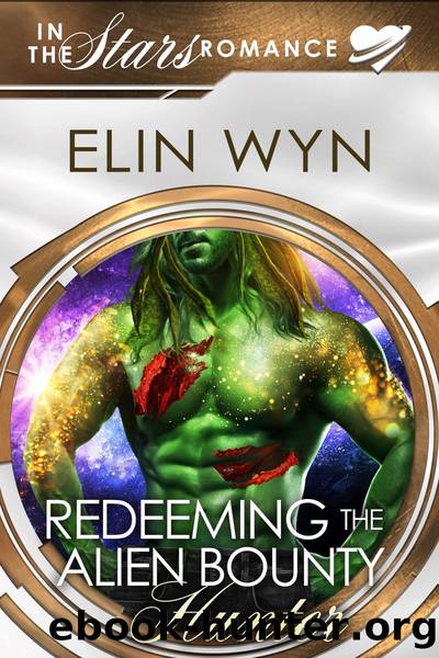 Redeeming the Alien Bounty Hunter by Elin Wyn