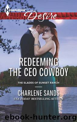 Redeeming the CEO Cowboy by Charlene Sands - The Slades of Sunset Ranch 04 - Redeeming the CEO Cowboy