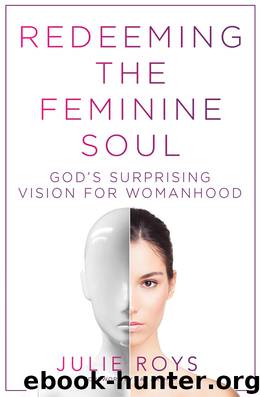 Redeeming the Feminine Soul by Julie Roys